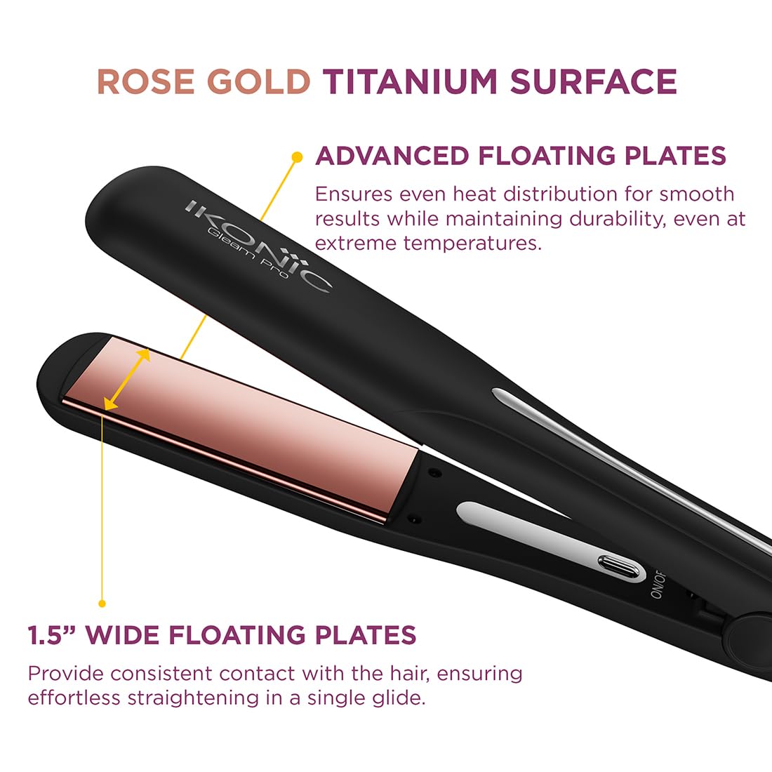 Ikonic Professional Gleam Pro Hair Straightener For Women, 1.5 Inch Titanium Rose Gold Floating Plates,Digital Temperature Control 150°C-230°C , Instant Heat-Up , Auto Shut-Off Safety, Professional Salon Hair Styling Tool, Black